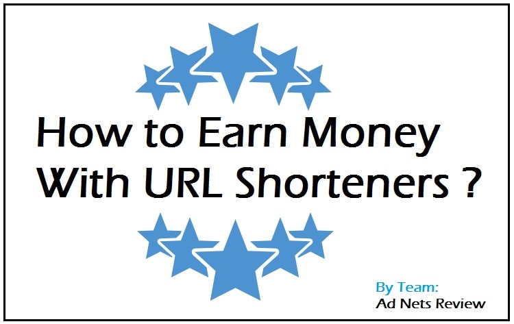 How To Earn Money With URL Shortener ? - Ad Nets Review